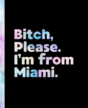 Bitch, Please. I'm From Miami.: An Elegant Pastel Watercolor Composition Book for a Native Miami, Florida FL Resident