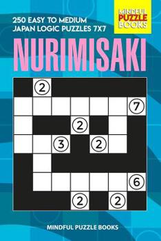 Paperback Nurimisaki: 250 Easy to Medium Japan Logic Puzzles 7x7 Book