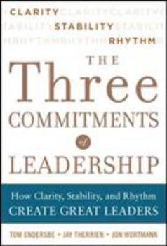 Hardcover Three Commitments of Leadership: How Clarity, Stability, and Rhythm Create Great Leaders Book