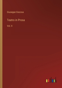 Paperback Teatro in Prosa: Vol. II [Italian] Book