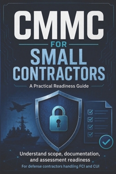 Paperback CMMC For Small Contractors: A Practical Guide for Defense Contractors Handling FCI and CUI Book