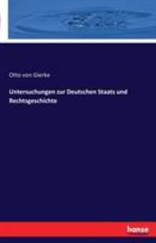 Untersuchungen Zur Deutschen Staats- Und Rechtsgeschichte