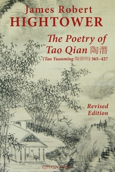 Paperback The Poetry of Tao Qian &#38518;&#28507; (Tao Yuanming &#38518;&#28149;&#26126;) 365-427: Translated with Commentary and Annotation by James Robert Hig Book