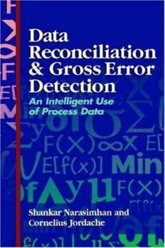 Hardcover Data Reconciliation and Gross Error Detection: An Intelligent Use of Process Data Book