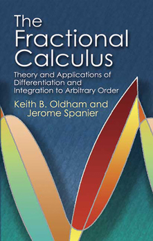 Paperback The Fractional Calculus: Theory and Applications of Differentiation and Integration to Arbitrary Order Book