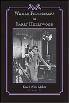 Women Filmmakers in Early Hollywood (Studies in Industry and Society) - Book  of the Studies in Industry and Society