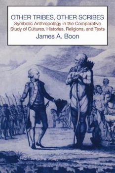 Paperback Other Tribes, Other Scribes: Symbolic Anthropology in the Comparative Study of Cultures, Histories, Religions and Texts Book