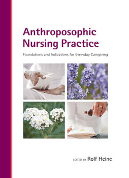 Hardcover Anthroposophic Nursing Practice: Foundations and Indications for Everyday Caregiving Book