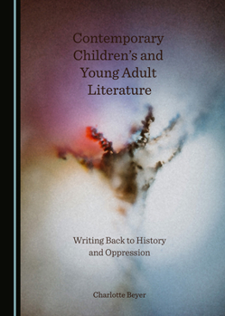 Hardcover Contemporary Children's and Young Adult Literature: Writing Back to History and Oppression Book