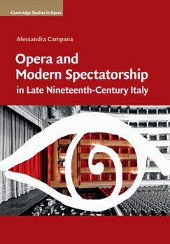 Opera and Modern Spectatorship in Late Nineteenth-Century Italy - Book  of the Cambridge Studies in Opera