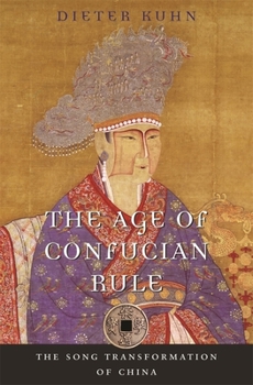 The Age of Confucian Rule: The Song Transformation of China - Book #4 of the History of Imperial China