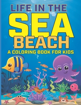 Paperback Life In The Sea Beach Coloring Book for Kids: A Unique Coloring Pages for Kids Ages 4-8, Features Amazing Beach Scenes with Ocean Animals Book