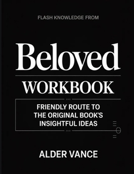 Flash Knowledge From Beloved: Friendly Route to the Original Book's Insightful Ideas
