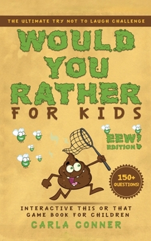 Hardcover Would You Rather for Kids: The Ultimate Try Not to Laugh Challenge, Interactive This or That Game Book for Children (EWW Edition!) Book