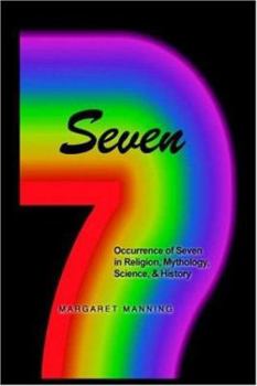Hardcover Seven: Occurrence Of Seven In Religion, Mythology, Science, & History Book