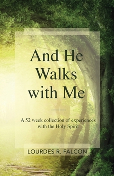 Paperback And He Walks with Me: A 52 week collection of experiences with the Holy Spirit Book