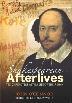 Hardcover Shakespearean Afterlifes: Ten Characters with a Life of Their Own Book