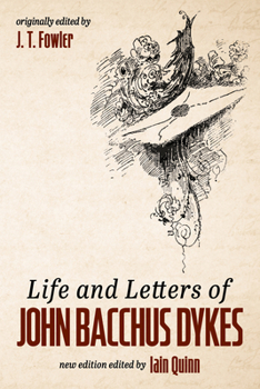 Hardcover Life and Letters of John Bacchus Dykes Book