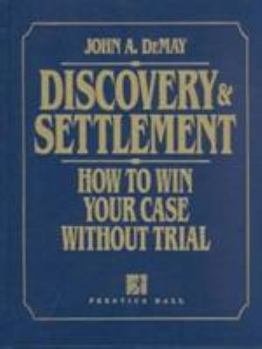 Hardcover Discovery & Settlement: How to Win Your Case Without Trial Book
