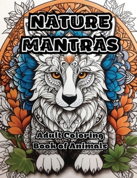 Nature Mantras: Adult Coloring Book of Animals