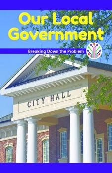 Paperback Our Local Government: Breaking Down the Problem Book