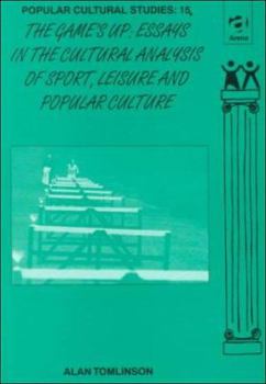 Hardcover Game's Up: Essays in the Cultural Analysis of Sport, Leisure and Popular Culture Book