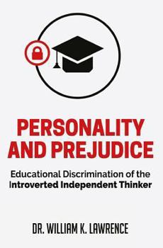 Paperback Personality and Prejudice: Educational Discrimination of the Introverted Independent Thinker Book