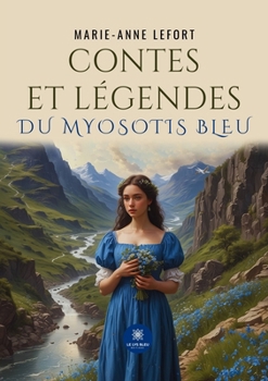 Contes et légendes du myosotis bleu (French Edition)