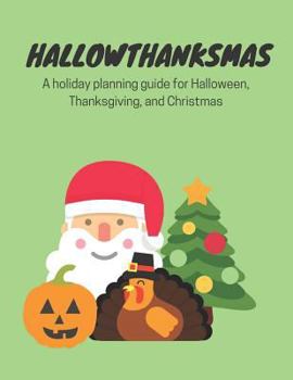 Paperback Hallowthanksmas: A Holiday Planning Guide for Halloween, Thanksgiving and Christmas Book