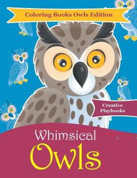 Whimsical Owls - Coloring Books Owls Edition