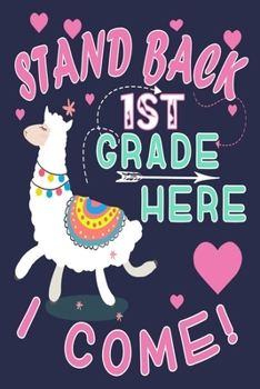 Paperback Stand Back 1st Grade Here I Come!: Funny Journal For Teacher & Student Who Love Llama Book