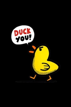 Duck you Notebook: Blank Lined Notebook Journal for Work, School, Office | 6x9 110 page