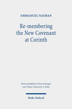 Paperback Re-Membering the New Covenant at Corinth: A Different Perspective on 2 Corinthians 3 Book