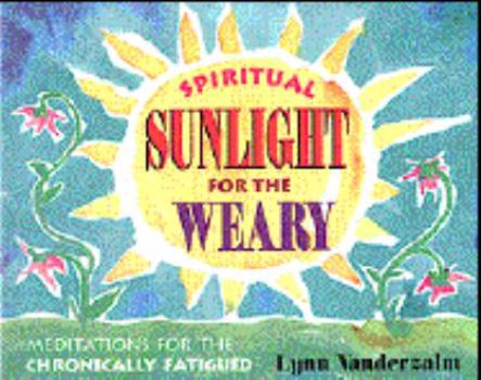 Paperback Spiritual Sunlight for the Weary: Meditations for the Chronically Fatigued Book