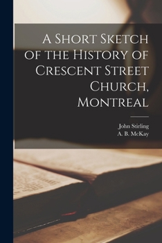 Paperback A Short Sketch of the History of Crescent Street Church, Montreal [microform] Book