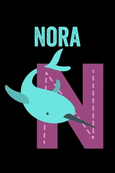 Nora: Journal (Diary, Notebook) Personalized Custom Name Alphabet Narwhal Birthday Gift for Girls