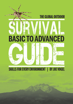 Paperback The Global Outdoor Survival Guide: Basic to Advanced Skills for Every Environment Book