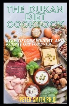 Paperback The Dukan Diet Cookbook: Step To Lose Weight And Keep It Off Forever Book