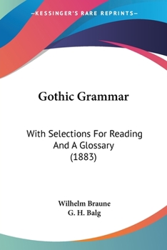 Paperback Gothic Grammar: With Selections For Reading And A Glossary (1883) Book