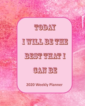 Paperback Today I Will Be The Best That I Can Be: 2020 Weekly Planner Book