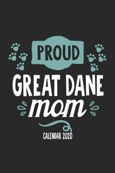 Paperback Proud Great Dane Mom Calender 2020: Funny Cool Great Dane Calender 2020 - Monthly & Weekly Planner - 6x9 - 128 Pages. Cute Gift For All Dog Moms, Moth Book