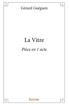 Paperback La Vitre: Pièce en 1 acte [French] Book