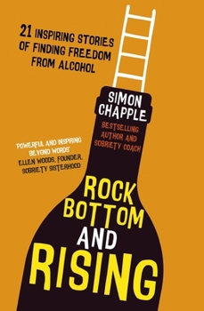 Paperback Rock Bottom and Rising: 21 Inspiring Stories of Finding Freedom from Alcohol Book