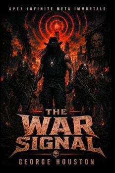 The War Signal (Apex Infinite Meta Immortals)
