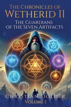 The Chronicles of Wetherid II: Volume 1 - The Guardians of the Seven Artifacts