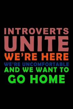 Introverts Unite we're here, we're uncomfortable and we want to go Home: Food Journal | Track your Meals | Eat clean and fit | Breakfast Lunch Diner ... | 110  pages | 6 x 9 in | 15.24 x 22.86 cm