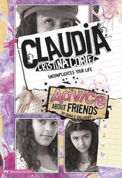 Paperback Advice about Friends: Claudia Cristina Cortez Uncomplicates Your Life Book