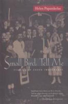 Paperback Small Bird Tell Me: Stories of Greek Immigrants Book