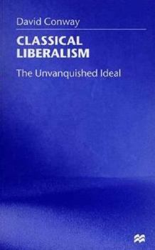Paperback Classical Liberalism: The Unvanquished Ideal Book