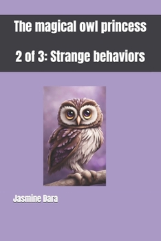Paperback The Magical Owl Princess: 2 of 3: Strange Behaviors Book